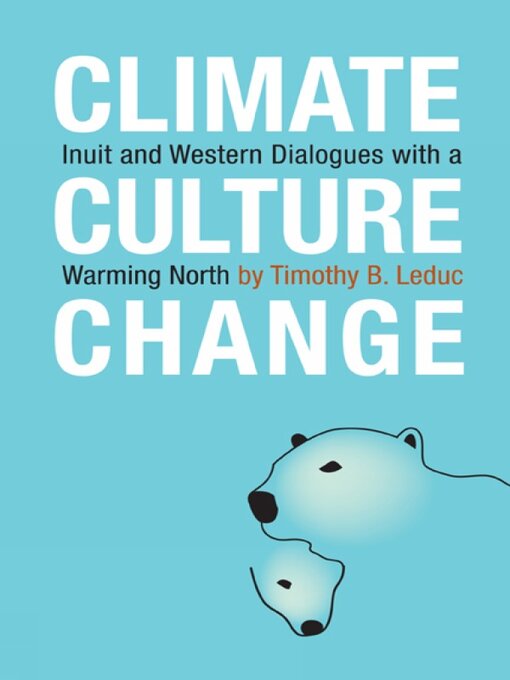 Title details for Climate, Culture, Change by Timothy B. Leduc - Available